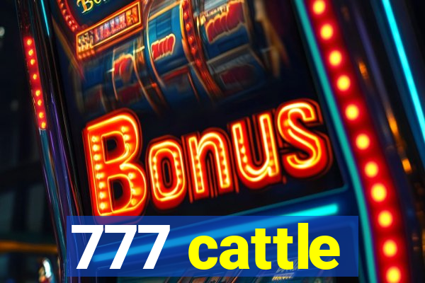 777 cattle